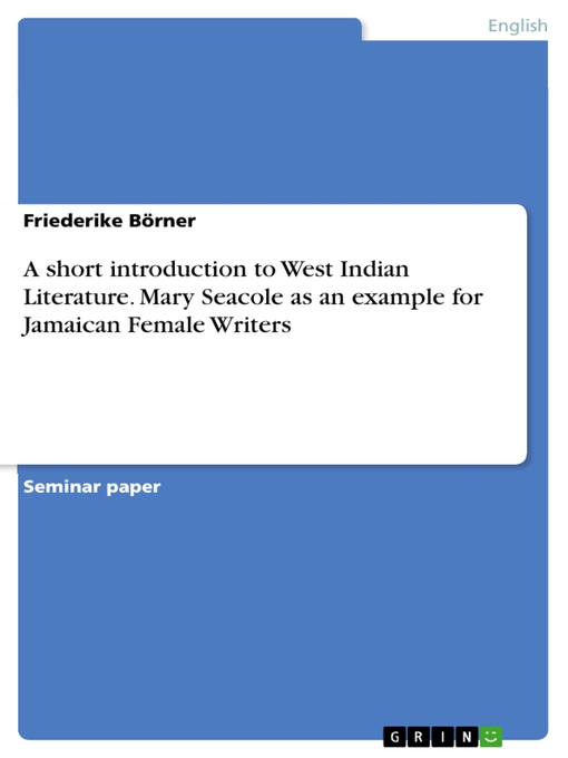 Title details for A short introduction to West Indian Literature. Mary Seacole as an example for Jamaican Female Writers by Friederike Börner - Wait list